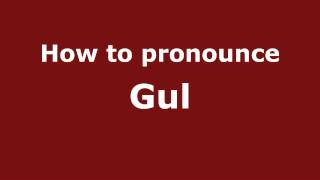 Pronounce Names - How to Pronounce Gul