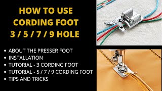 How to Use Cording Foot  (3, 5 ,7 & 9 Hole) - Installation & Tutorial