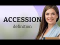 Accession — ACCESSION meaning