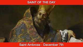 Saint Ambrose, Bishop of Milan and Doctor of the Church - December 7th