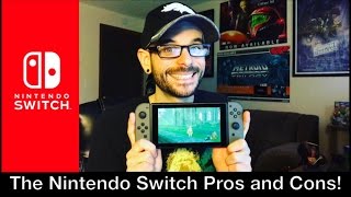 The Nintendo Switch - The PROS and CONS!