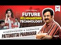 FUTURE FILMMAKING TECHNOLOGY | WRITER & NARRATOR PATTUKOTTAI PRABHAKAR | PURE CINEMA | PART 01