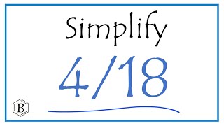 How to Simplify the Fraction 4/18