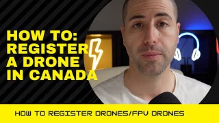 How To Register A Drone (RPAS) In Canada: Traditional Drones \u0026 FPV drones