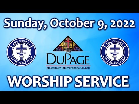 DuPage AME Church ️ 8 Am Worship Service 🙌🏾 Sunday, October 9, 2022 💙 ...