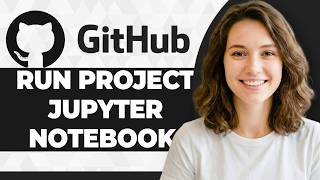 How to Run GitHub Project in Jupyter Notebook (Step By Step) (2026 Guide)