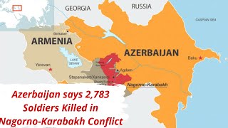 Azerbaijan says 2,783 Soldiers Killed in Nagorno-Karabakh Conflict.