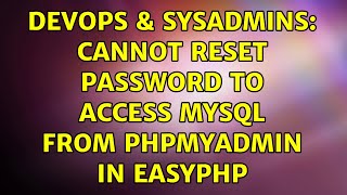 DevOps & SysAdmins: Cannot reset password to access MySQL from PHPMyAdmin in EasyPHP