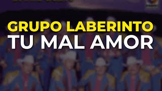 Grupo Laberinto - Tu Mal Amor (Audio Oficial)