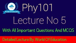 Phy101 Lecture 5 | phy101 short lecture 5 | Phy101 Lecture No 5| Phy101 short lecture| by M.Saqib