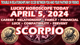 Scorpio ♏️😱TROUBLE IN RELATIONSHIPS MAY OCCER BETWEEN YOU AND YOUR PARTNER OR FRIENDS- APRIL 5, 2024