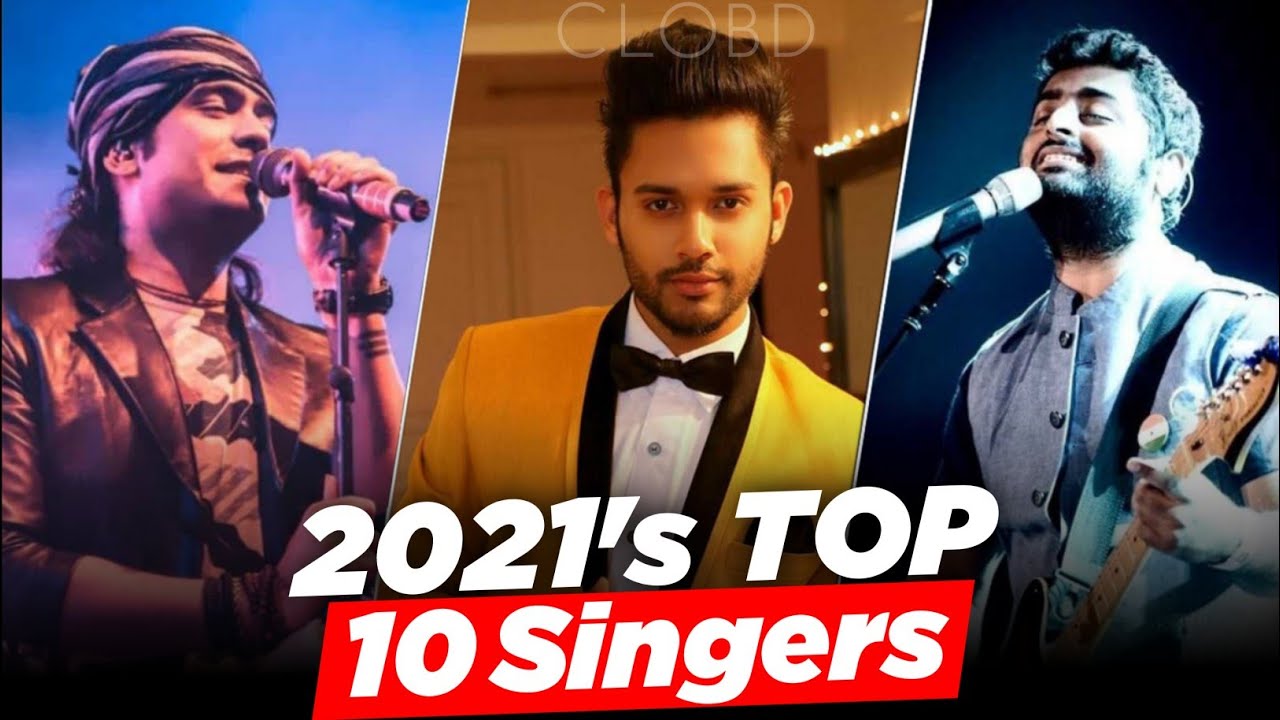 Top 10 Indian Singers Of 2021 | Bollywood Top Singers 2021 | CLOBD ...