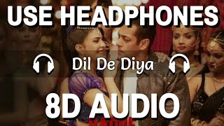 Dil De Diya (8D Audio) | Radhe | Salman Khan | Jacqueline Fernandez | 3D Song | Feel 8D