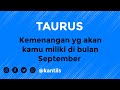 ♉ TAURUS ♉ kemenangan yg akan kamu miliki di bulan September