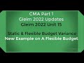 CMA Part 1 Gleim 2022 updates  Unit 15  Static Budget & Flexible Budget Variance - New Example