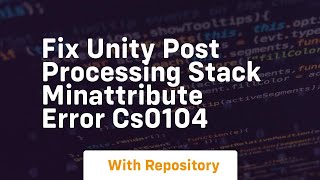 fix unity post processing stack minattribute error cs0104