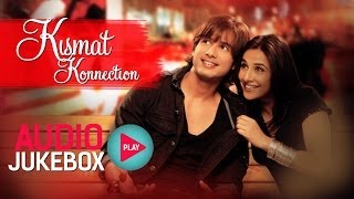 Kismat Konnection Jukebox - Full Album Songs | Shahid, Vidya | Pritam