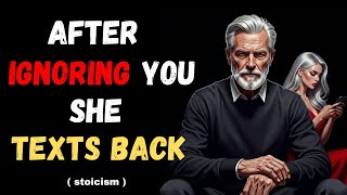 She Finally Texts Back After Ignoring You | The Stoic Way to Respond