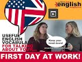 Useful English vocabulary for talking about your first day at work!