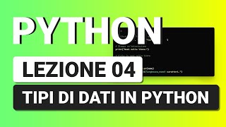 PYTHON Tutorial Italiano 04 - Data Types in Python