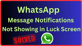 WhatsApp Message Notification Not Showing in Lock screen | iPhone / Android