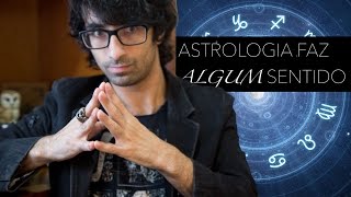 Astrologia – faz (algum) sentido!