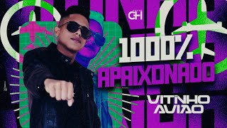 VITINHO AVIÃO - 1000% APAIXONADO