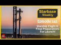 Starbase Weekly, Ep.141: Starship Flight 6: Final Preparations for Launch Next Week!