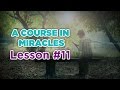 A Course In Miracles- Lesson 11