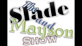 The Slade and Mayson Show Podcast December 8, 2019