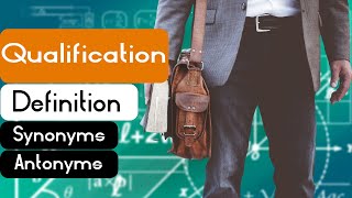 Qualification Pronunciation | Qualification Definition | Qualification Synonyms