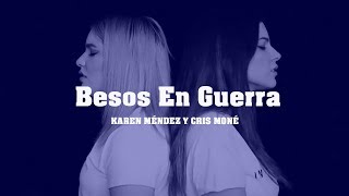 BESOS EN GUERRA -  MORAT & JUANES (Cover Karen Méndez & Cris Moné) VIDEO LETRA