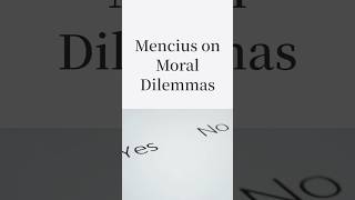 Mencius on Moral Dilemmas 捨生取義 孟子