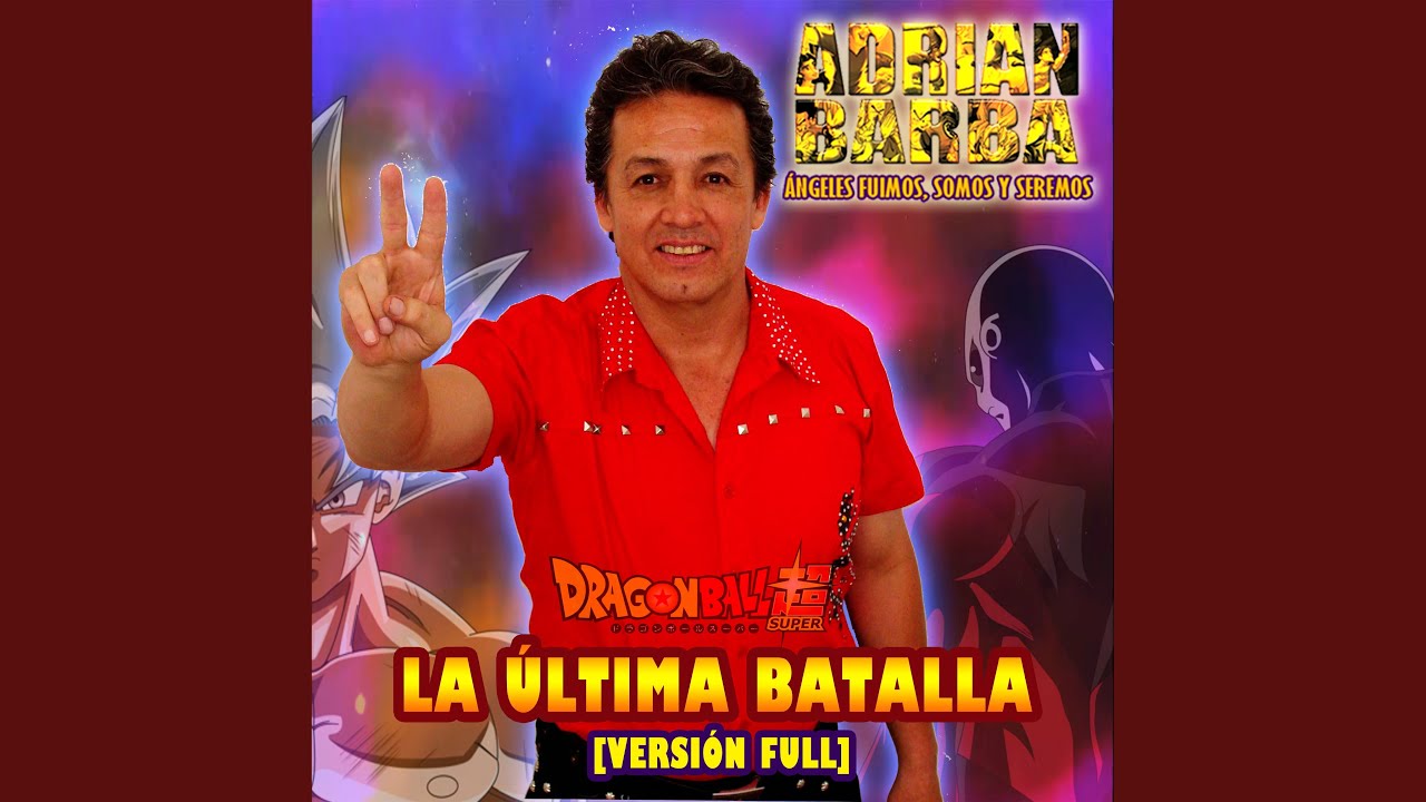 La última Batalla Version Full From Dragon Ball Super Youtube Music