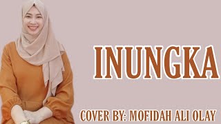 INUNGKA 💖 maranao song cover by: mofidah Ali olay(RABIYAH)