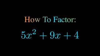 Factor 5x^2 + 9x + 4
