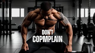 DON'T COMPLAIN - Powerful Motivational Speech - Motivational Video