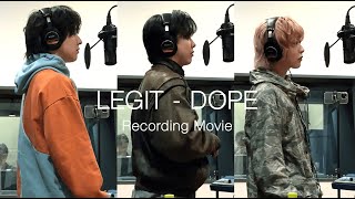 LEGIT -  DOPE (Recording Movie)