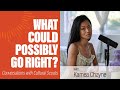 Kamea Chayne | What Could Possibly Go Right?