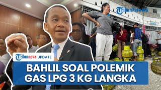 Bahlil Angkat Bicara soal Kelangkaan Tabung Gas LPG 3 Kg hingga Warga saat Beli Harus Antre Panjang