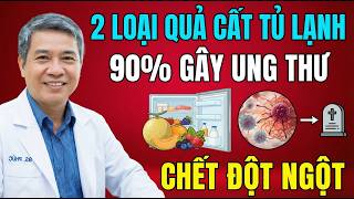 2 Loại Quả 2 Loại Rau Cấm ĐỂ TỦ LẠNH Cứ Ăn Vào 90% RƯỚC U.NG THƯ, Phá Hủy GAN THẬN CHẾTT Đ.ỘT TỬ