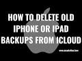 How to Delete Old iPhone or iPad Backups from iCloud