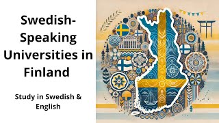 Swedish Speaking Universities in Finland 🇫🇮🇸🇪 Study in Swedish and English