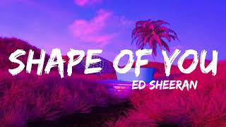 Ed Sheeran - shape of you (lyrics)