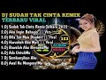 DJ SUDAH TAK CINTA ~ DAN JIKA HATI SUDAH TAK MAU REMIX TERBARU VIRAL TIKTOK  FULL BASS 2022