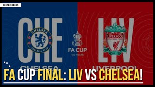 🚨FA CUP FINAL: LIV VS CHELSEA!🚨