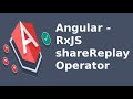 Angular - RxJS shareReplay Operator
