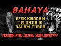 BAHAYA KHODAM LELUHUR DI DALAM TUBUH