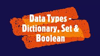 PYTHON : Data Types - Sequence - Dictionary | Set | Boolean
