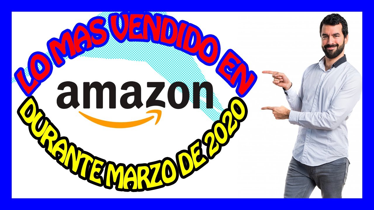 TOP 7 Los Productos MAS VENDIDOS EN AMAZON 🤭 Durante MaRzO🤔 De 2020 En ...